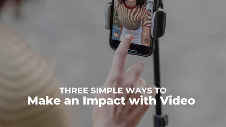 From Zero to Video Hero: Three Simple Ways to Make an Impact With Video